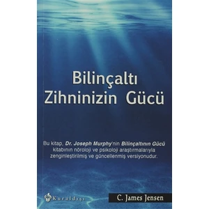 Bilinçaltı Zihninizin Gücü - C. James Jensen