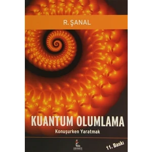 Kuantum Olumlama Konuşurken Yaratmak