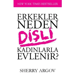 Erkekler Neden Dişli Kadınlarla Evlenir