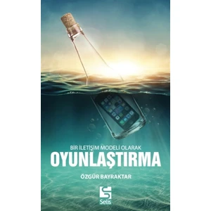 Bir İletişim Modeli Olarak Oyunlaştırma