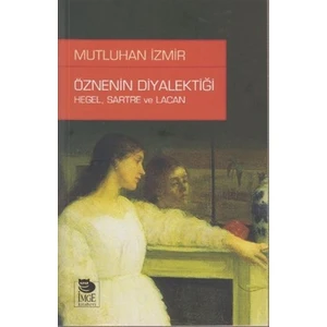 Öznenin Diyalektiği: Hegel, Sartre ve Lacan