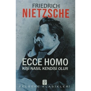 Ecce Homo Kişi Nasıl Kendisi Olur