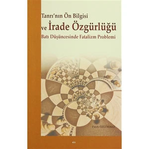 Tanrı’nın Ön Bilgisi ve İrade Özgürlüğü