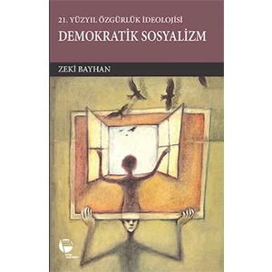 21.Yüzyılda Özgürlük İdeolojisi Demokratik Sosyalizm