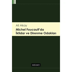Michel Foucault'da İktidar ve Direnme Odakları