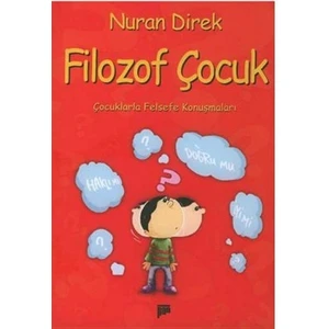 Filozof Çocuk Çocuklarla Felsefe Konuşmaları - Nuran Direk
