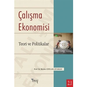 Çalışma Ekonomisi : Teori Ve Politikalar - Berrin Ceylan Ataman