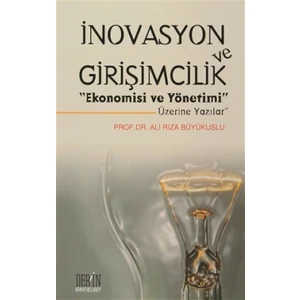 İnovasyon ve Girişimcilik "Ekonomisi ve Yönetimi Üzerine Yazılar" - Ali Rıza Büyükuslu