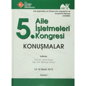 5. Aile İşletmeleri Kongresi : Konuşmalar (13 - 14 Nisan 2012)