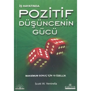 İş Hayatında Pozitif Düşüncenin Gücü Maksimum Sonuç İçin 10 Özellik