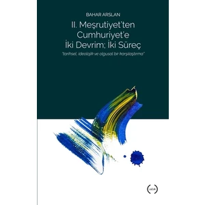 II. Meşrutiyet’ten Cumhuriyet’e iki Devrim : İki Süreç