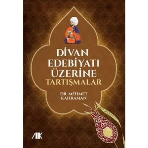 Akademik Kitaplar Divan Edebiyatı Üzerine Tartışmalar
