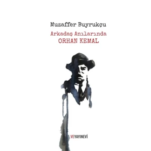 Arkadaş Anılarında Orhan Kemal