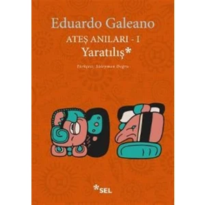 Ateş Anıları 1: Yaratılış - Eduardo Galeano