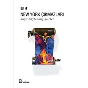 New York Çıkmazları : Suya Söylenmiş Şiirler