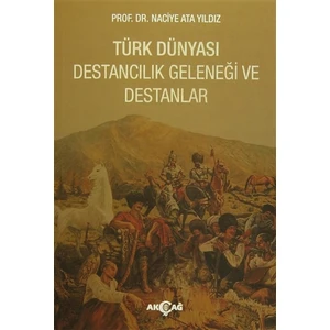 Akçağ Yayınları Türk Dünyası Destancılık Geleneği ve Destanlar