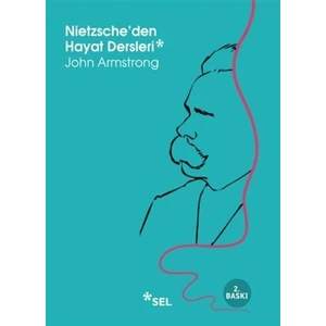 Nietzsche'den Hayat Dersleri - John Armstrong