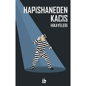 Hapishaneden Kaçış Hikayeleri