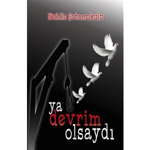 Ya Devrim Olsaydı - Muhlis Şutanrıkulu