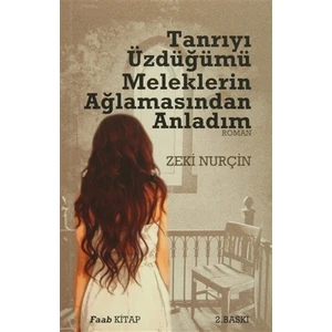Tanrıyı Üzdüğümü Meleklerin Ağlamasından Anladım