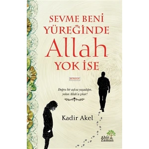 Sevme Beni Yüreğinde Allah Yok İse