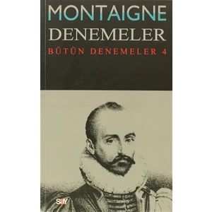 Montaigne Denemeler / Bütün Denemeler - 4