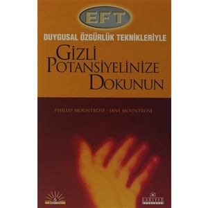 Gizli Potansiyelinize Dokunun / Duygusal Özgürlük Teknikleriyle - Phillip Mountrose, Jane Mountrose