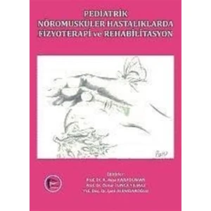 Pediatrik Nöromusküler Hastalıklarda Fizyoterapi ve Rehabilitasyon