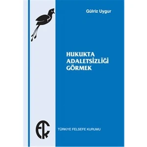 Hukukta Adaletsizliği Görmek - Gülriz Uygur