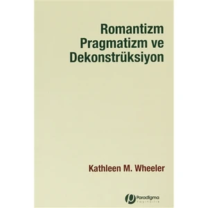 Romantizm Pragmatizm ve Dekonstrüksiyon
