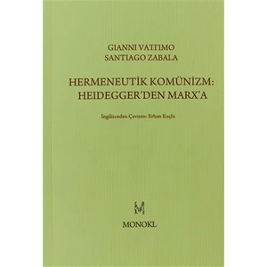 Hermeneutik Komünizm: Heidegger’den Marx’a