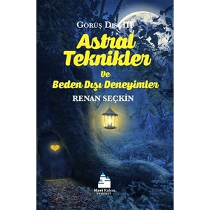 Astral Teknikler Ve Beden Dışı Deneyimler - Renan Seçkin