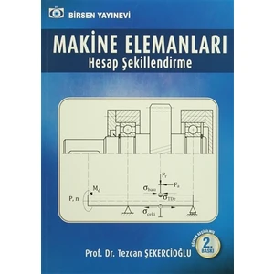 Makine Elemanları Hesap Şekillendirme - Tezcan Şekercioğlu