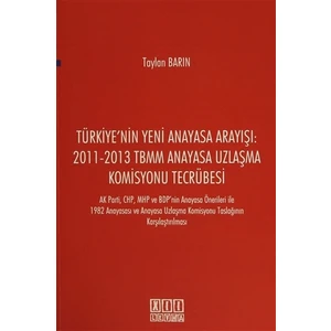 Türkiye'nin Yeni Anayasa Arayışı: 2011-2013 TBMM Anayasa Uzlaşma Komisyonu Tecrübesi