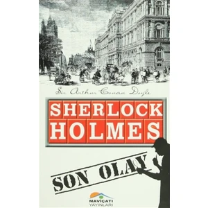 Sherlock Holmes : Son Olay - Sir Arthur Conan Doyle
