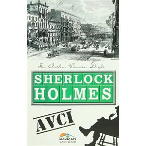 Sherlock Holmes : Avcı - Sir Arthur Conan Doyle