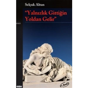 Yalnızlık Gittiğin Yoldan Gelir - Selçuk Altun