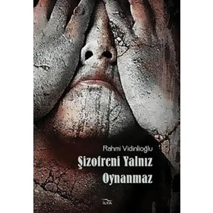 Şizofreni Yalnız Oynanmaz