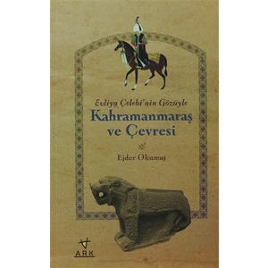 Evliya Çelebi'nin Gözüyle Kahramanmaraş ve Çevresi