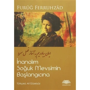 İnanalım Soğuk Mevsimin Başlangıcına - Füruğ Ferruhzad