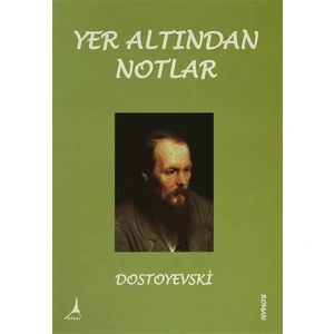 Yer Altından Notlar - Fyodor Mihayloviç Dostoyevski