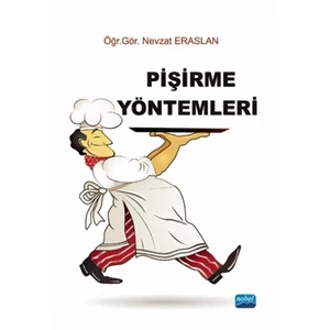 Nobel Akademik Yayıncılık Pişirme Yöntemleri Aşçılık Eğitimi İçin – Nevzat Eraslan 353 Sayfa
