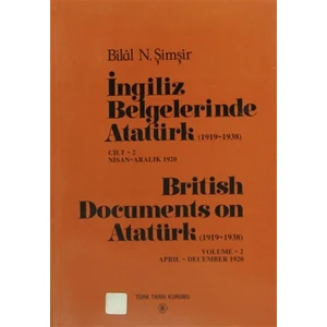 İngiliz Belgelerinde Atatürk (1919-1938) Cilt: 2 Nisan-Aralık 1920 / British Documents on Atatürk (1919-1938) Volume: 2 April-December 1920