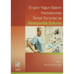Erişkin Yoğun Bakım Hastalarında Temel Sorunlar ve Hemşirelik Bakımı