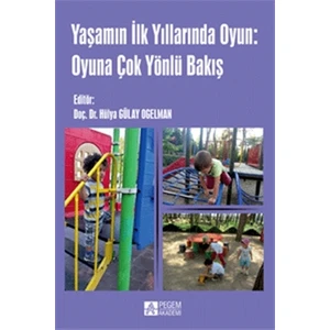 Yaşamın İlk Yıllarında Oyun: Oyuna Çok Yönlü Bakış