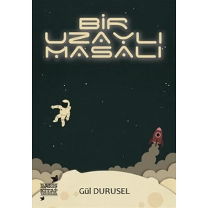 Bir Uzaylı Masalı - Gül Durusel