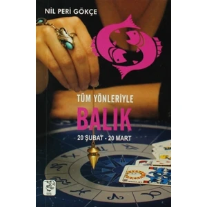 Tüm Yönleriyle Balık (20 Şubat-20 Mart) - Nil Peri Gökçe