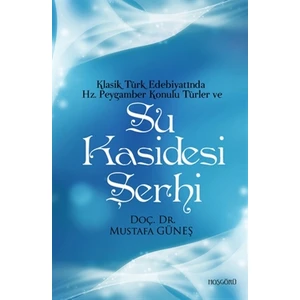 Klasik Türk Edebiyatında Hz. Peygamber Konulu Türler ve Su Kasidesi Şerhi