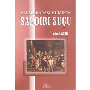 Uluslararası Hukukta Saldırı Suçu