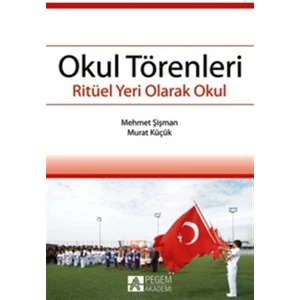 Okul Törenleri - Ritüel Yeri Olarak Okul